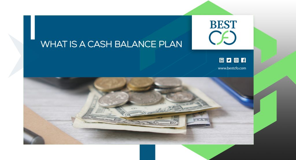 What Is A Cash Balance Plan: Where and How To Use Them?