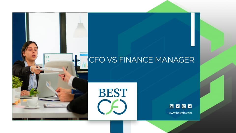CFO vs Finance Manager: Choosing The Right One For You